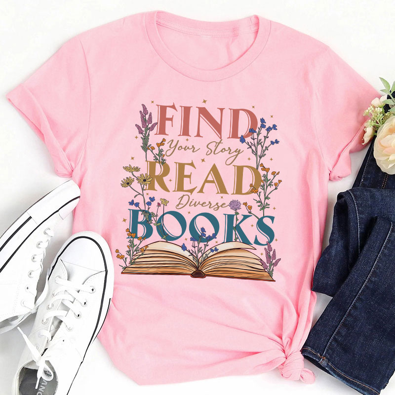 Find Your Story Read Diverse Books Teacher T-Shirt