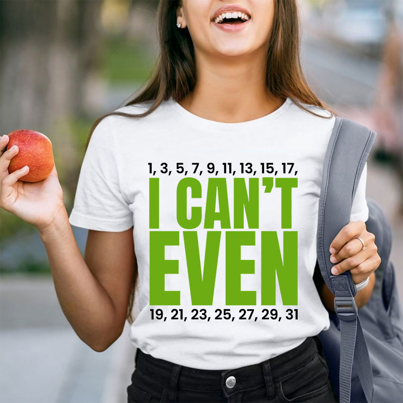 I Can't Even Funny Math Teacher T-Shirt