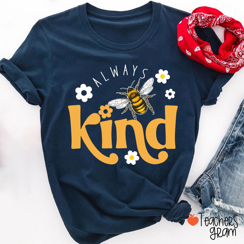 Always Bee Kind Teacher T-Shirt