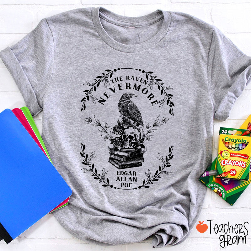 The Raven Nevermore Edgar Allan Poe Teacher T-Shirt