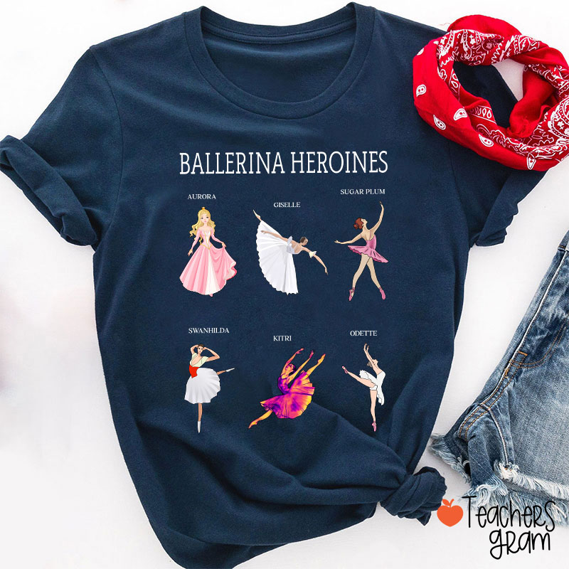 Ballerina Heroines Teacher T-Shirt