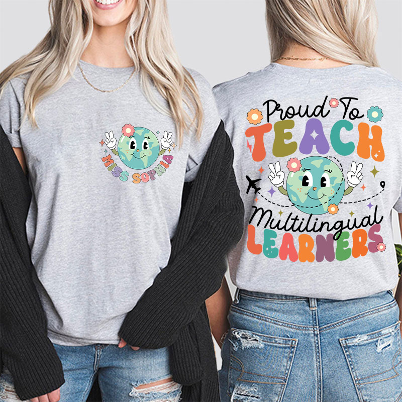 Personalized Proud To Teach Multilingual Learners Esl Teacher Two Sided T-Shirt