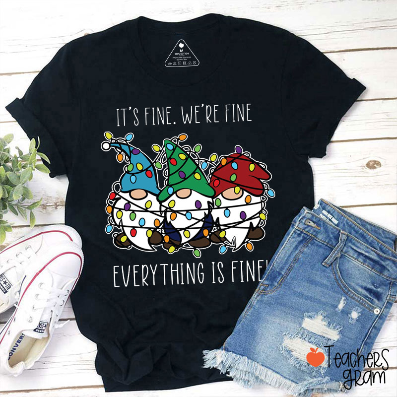 Everything Is Fine Teacher T-Shirt