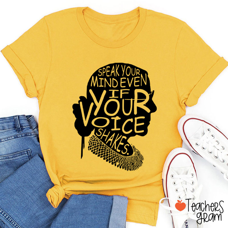 Speak Your Mind Even If Your Voice Shakes Teacher T-Shirt