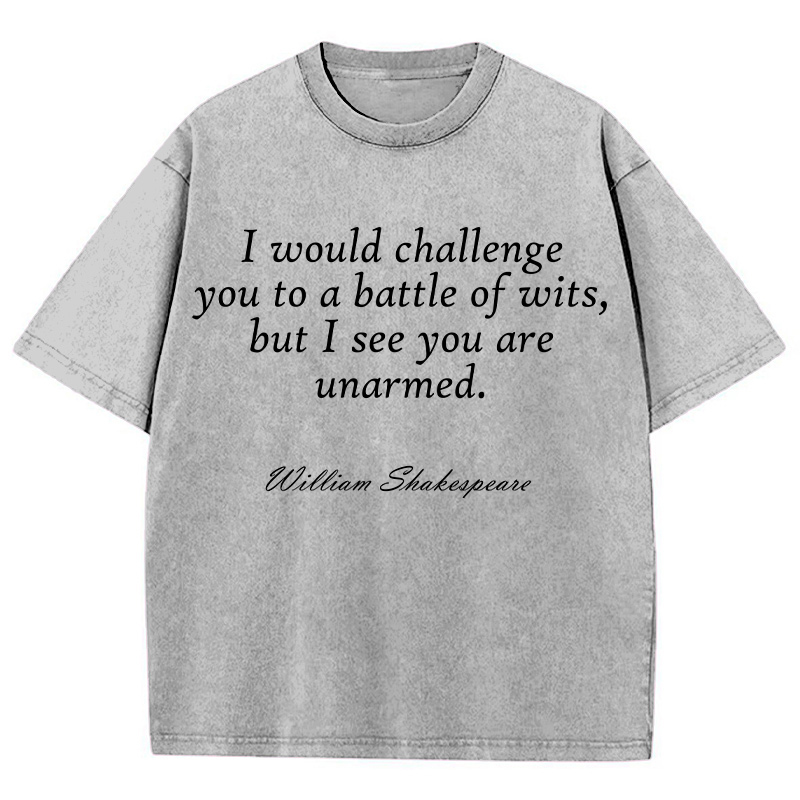 I Would Challenge You To A Battle Of Wits Teacher Washed T-Shirt