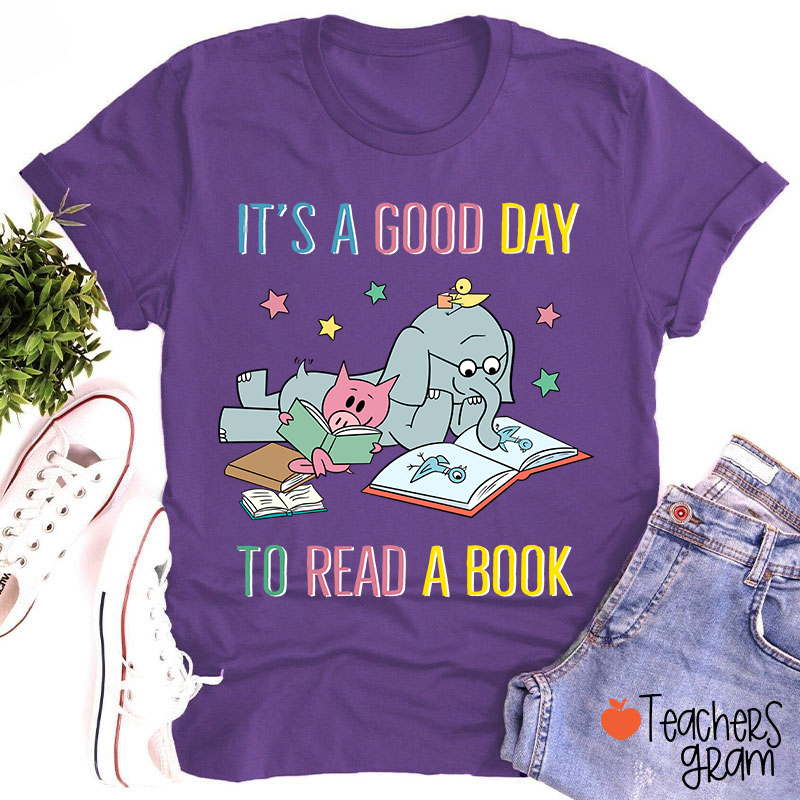 It's A Good Day To Read A Book Teacher T-Shirt