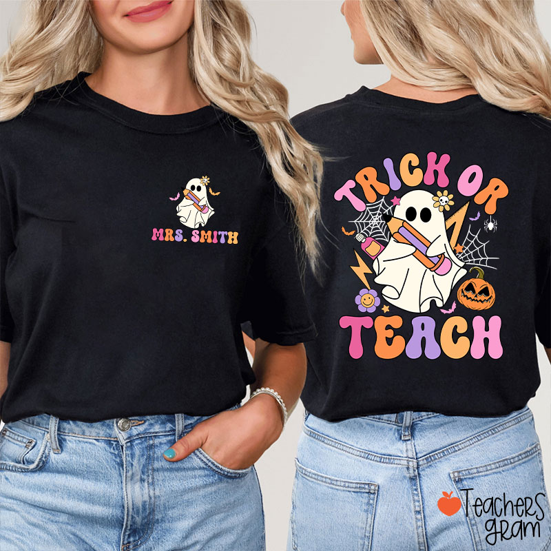 Personalized Name Trick Or Teach Teacher Two Sided T-Shirt