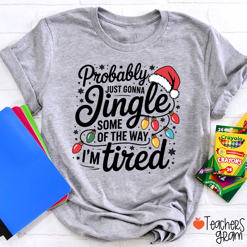 Probably Just Gonna Jingle Santa Hat Teacher T-Shirt