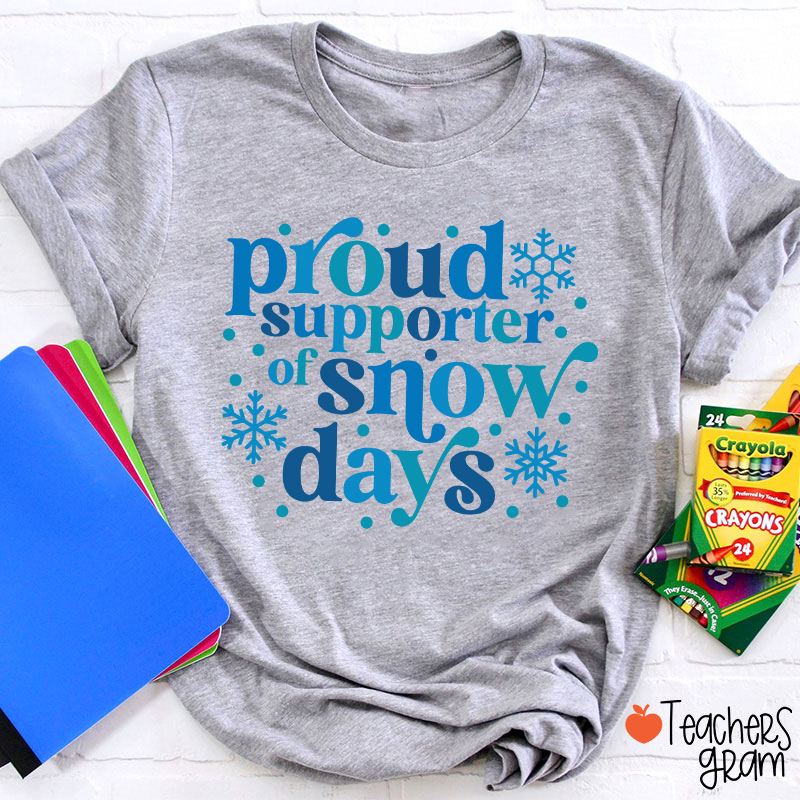 Proud Supporter Of Snow Days Teacher T-Shirt