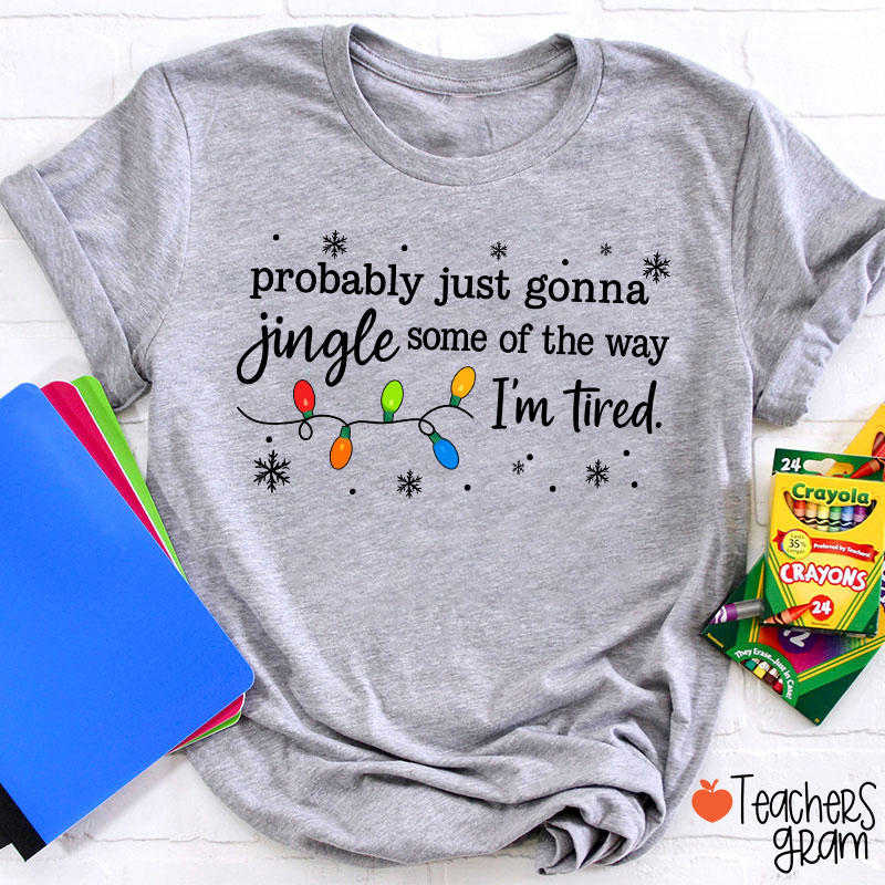 Probably Just Gonna Jingle Snowflake Teacher T-Shirt