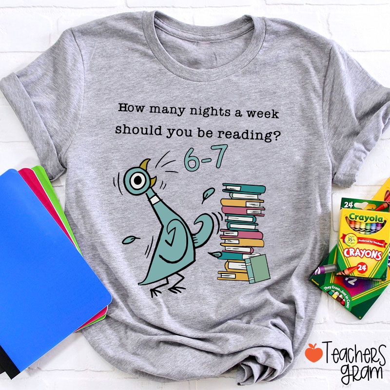 How Many Nights A Week Should You Be Reading Teacher T-Shirt