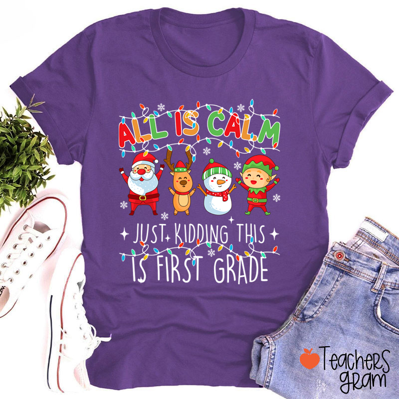Personalized Grade All Is Calm Just Kidding Teacher T-Shirt