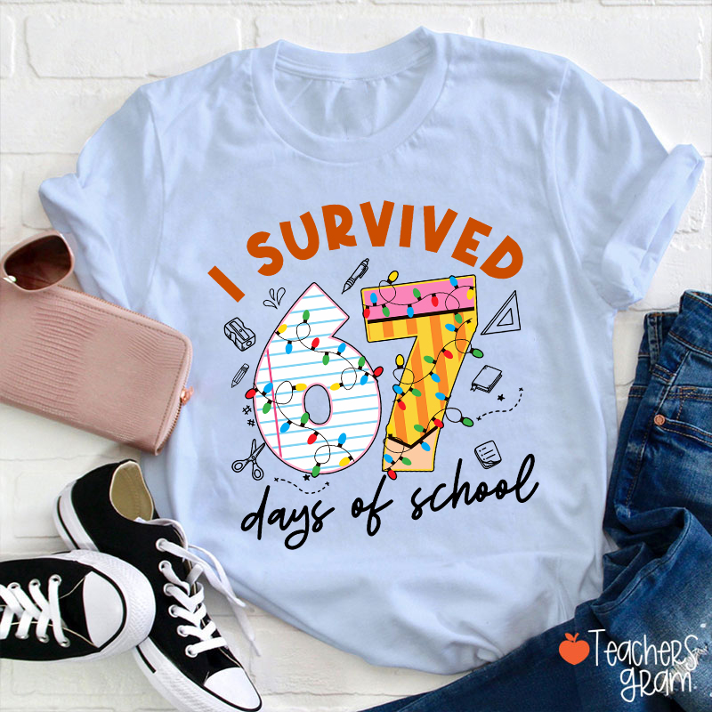 I Survived 67 Six Seven Days Of School School 67 Teacher T-Shirt