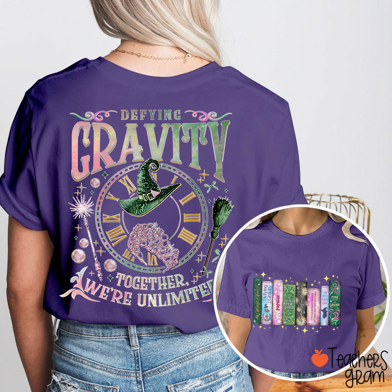 Defying Gravity Together We're Unlimited Teacher Two Sided T-Shirt