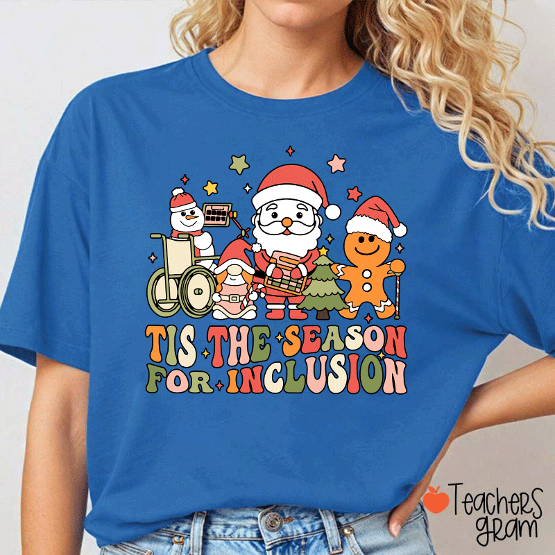 Tis The Season For Inclusion Teacher T-shirt