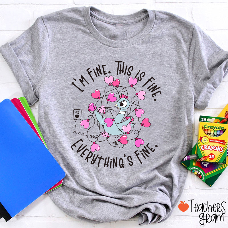 Funny Pigeon Everything's Fine Teacher T-Shirt