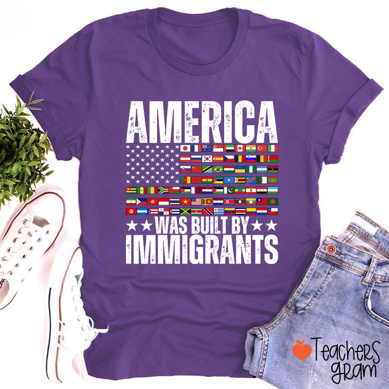 America Was Built By Immigrants USA Flag Teacher T-Shirt