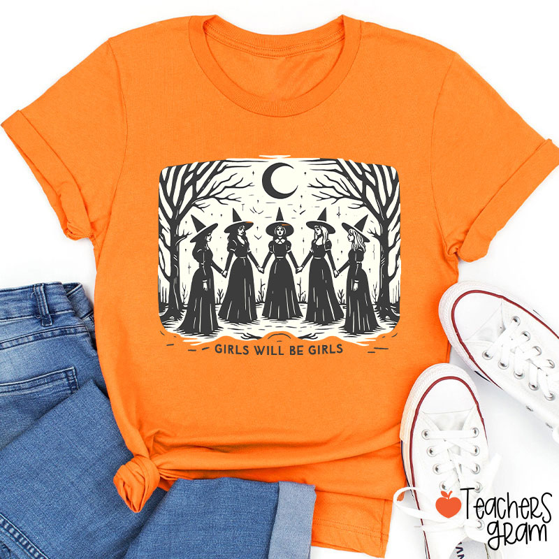 Girls Will Be Girls Witches Teacher T-Shirt