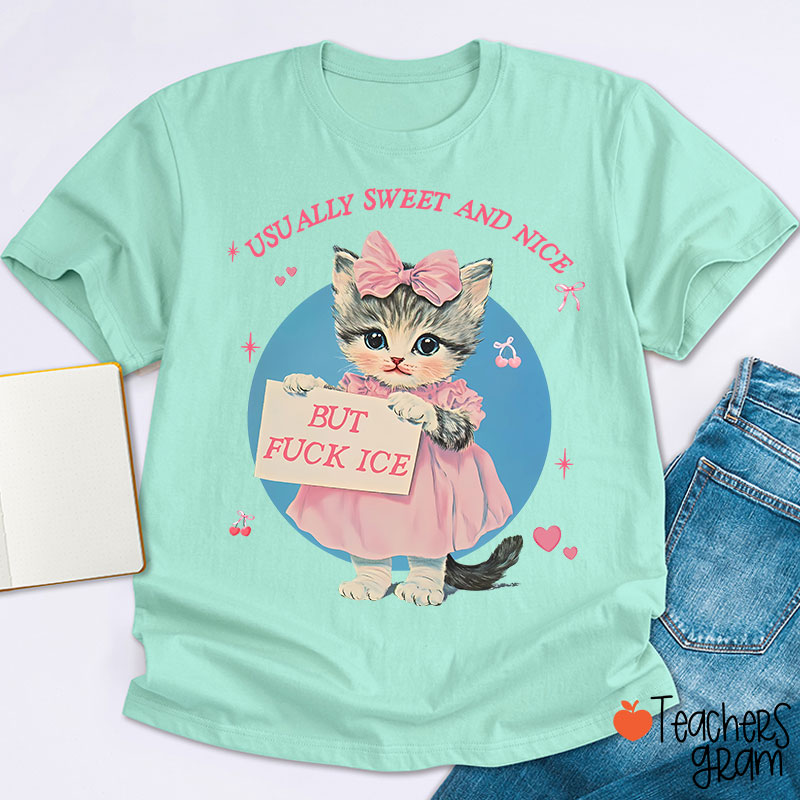 Usually Sweet And Nice But Fuck Ice Teacher T-Shirt