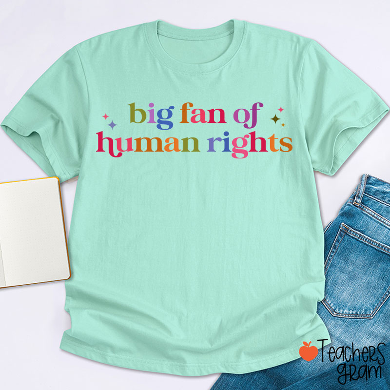 Big Fan Of Human Rights Teacher T-Shirt