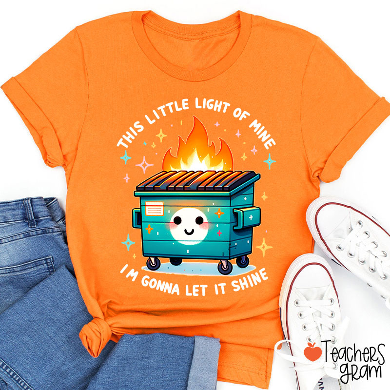 This Little Light Of Mine I'm Gonna Let It Shine Teacher T-Shirt