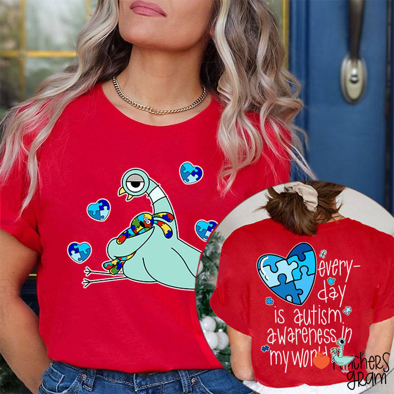 Every Day Is Autism Awareness The Pigeon Teacher Two Sided T-Shirt