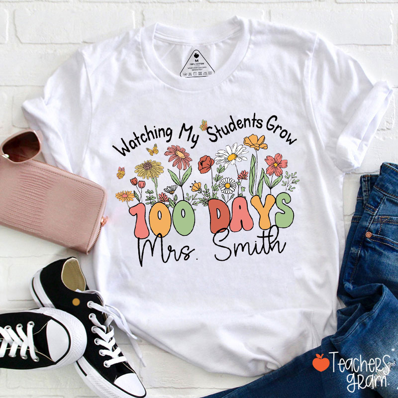 Personalized Name Watching My Students Grow 100 Days Teacher T-Shirt