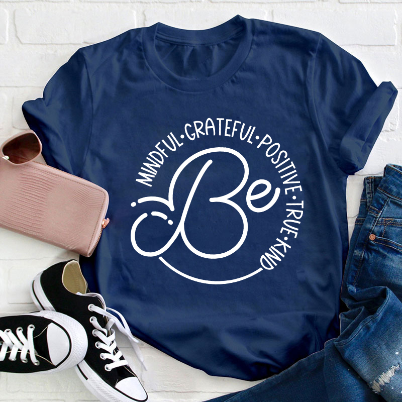 Be Mindful Grateful Positive True Kind Teacher T-Shirt