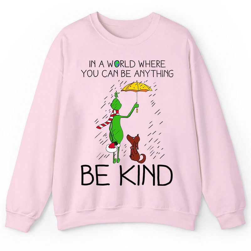 In A World Where You Can Be Anything Be Kind Teacher Sweatshirt
