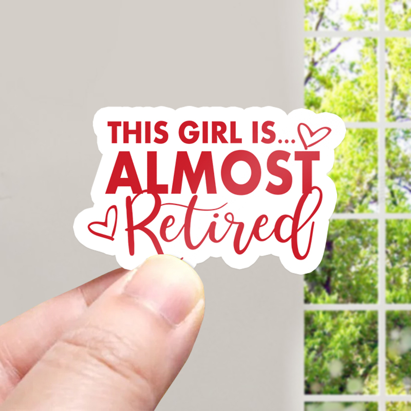 This Girl Is Almost Retired Teacher Stickers