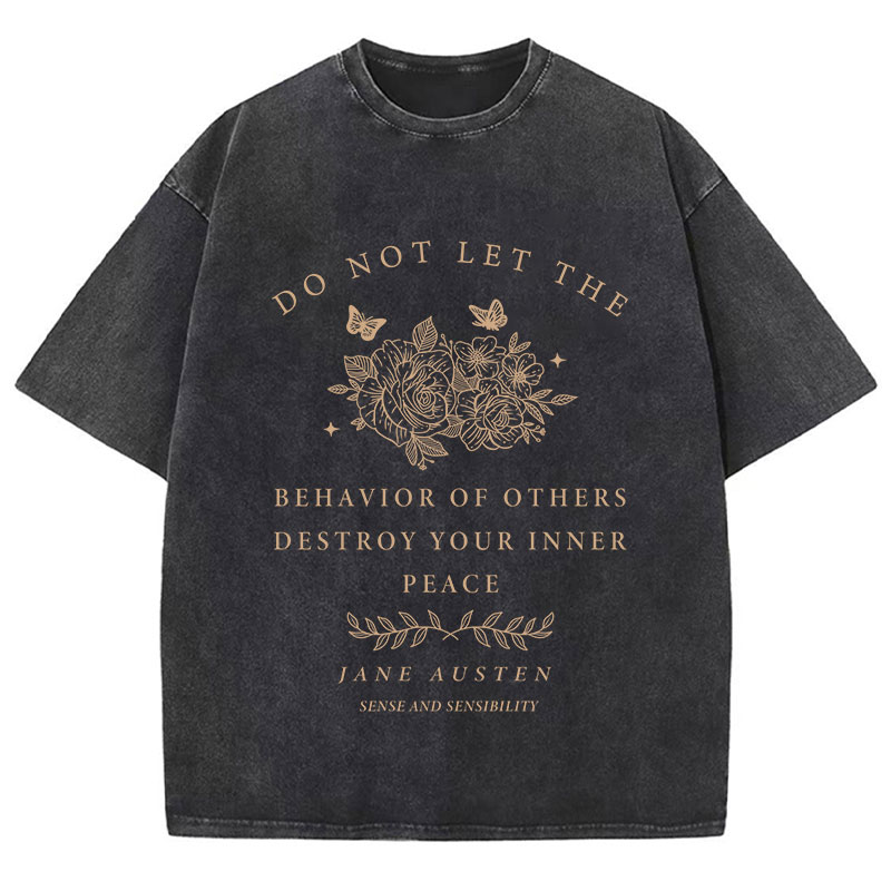 Do Not Let The Behavior Of Others Destroy Your Inner Peace Teacher Washed T-Shirt