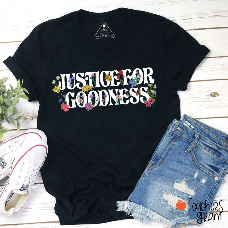Justice For Goodness Teacher T-Shirt