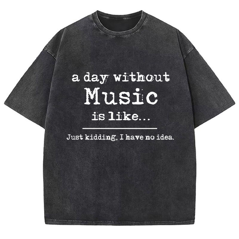 A Day Without Music Is Like Teacher Washed T-Shirt