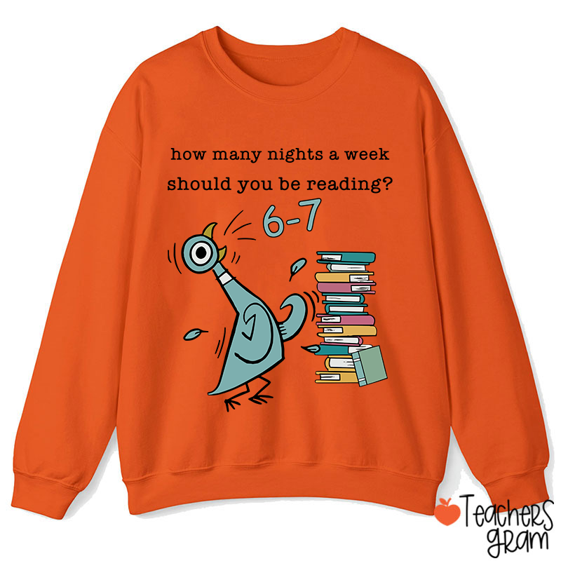 How Many Nights A Week Should You Be Reading Teacher Sweatshirt