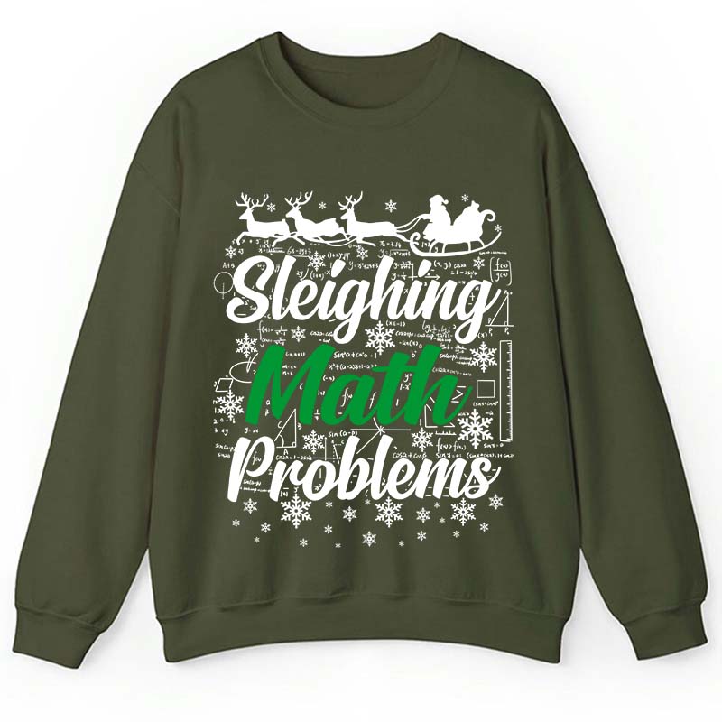 Sleighing Math Problems Teacher Sweatshirt