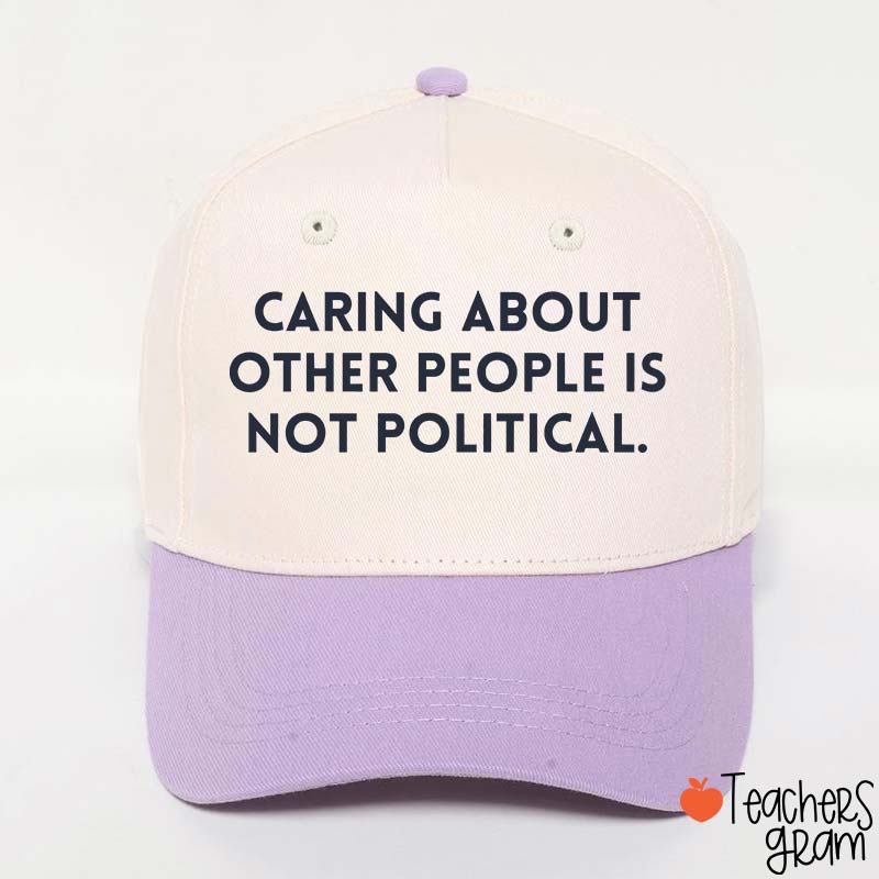 Caring About Other People Is Not Political Teacher Baseball Cap