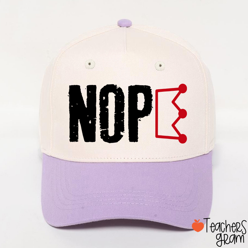 Nope No King Teacher Baseball Cap