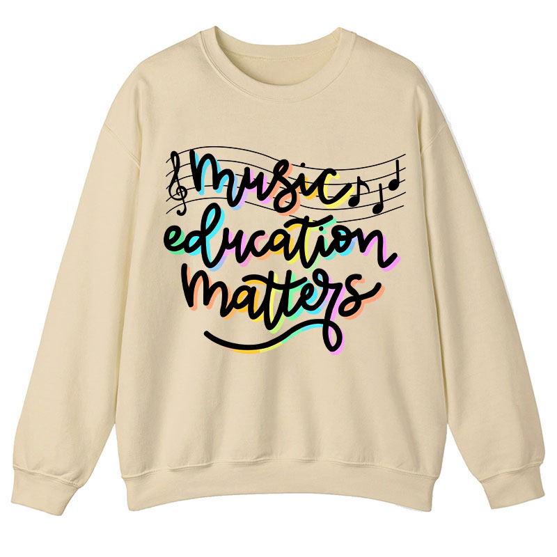 Music Education Matters Teacher Sweatshirt