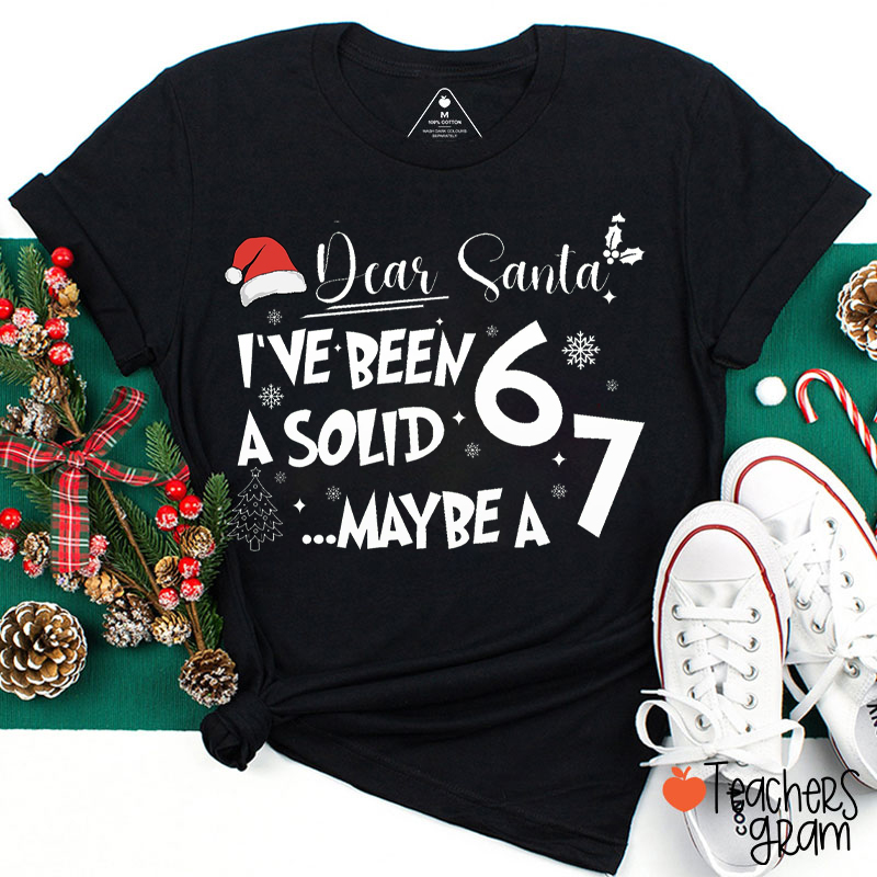 I've Been A Solid 6 Maybe A 7 Teacher T-Shirt