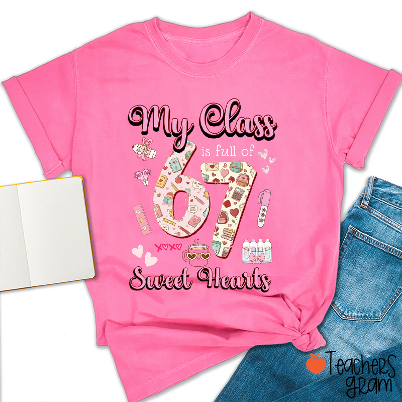 My Class Is Full Of 67 Sweet Hearts Teacher T-Shirt