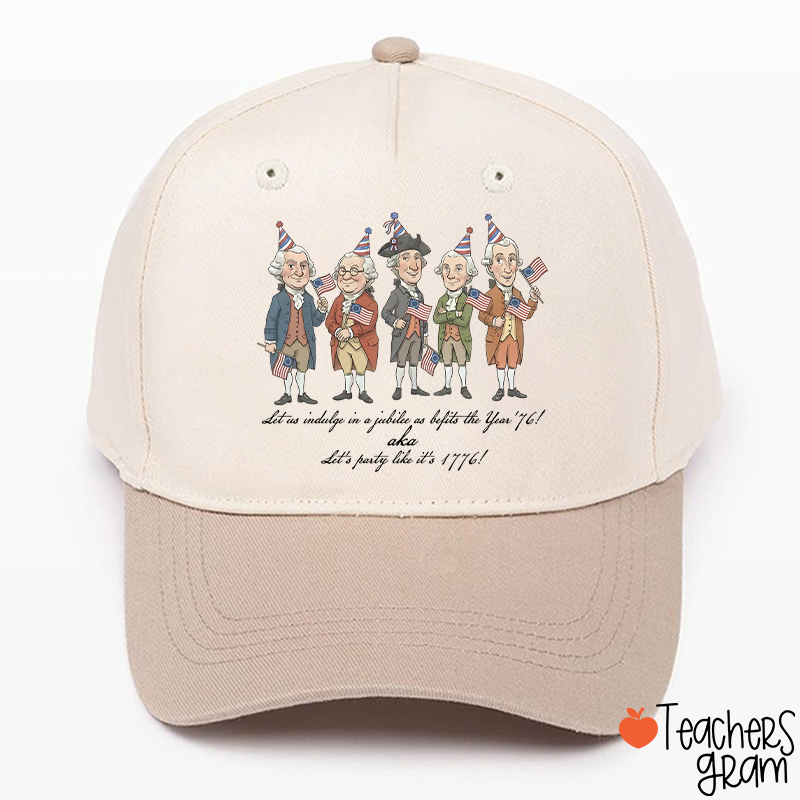 Let's Party Like It's 1776 Teacher Baseball Cap