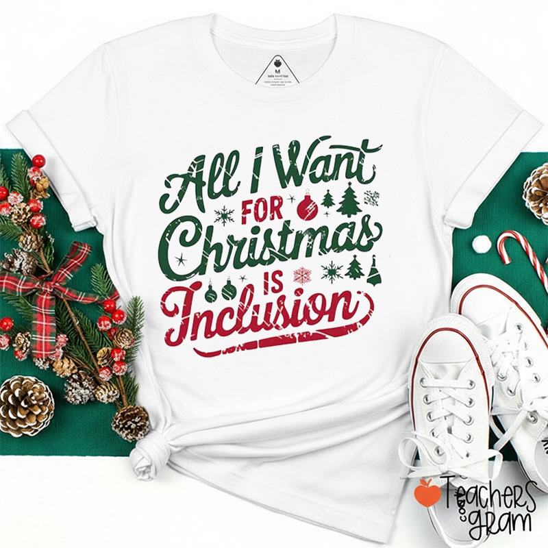 All I Want For Christmas Is Inclusion Teacher T-Shirt