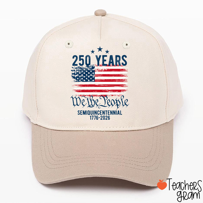 250 Years We The People Semiquincentennial 1776-2026 Teacher Baseball Cap