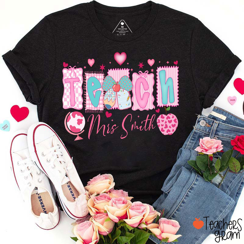 Personalized Name Teach Love Teacher T-Shirt