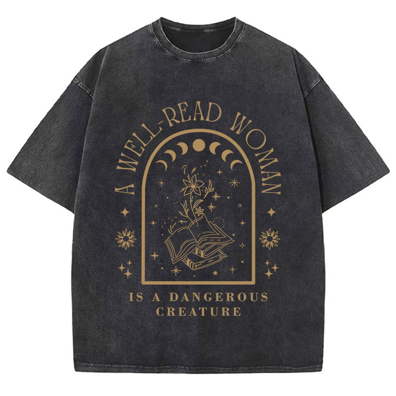 A Well Read Woman Is A Dangerous Creature Teacher Washed T-Shirt