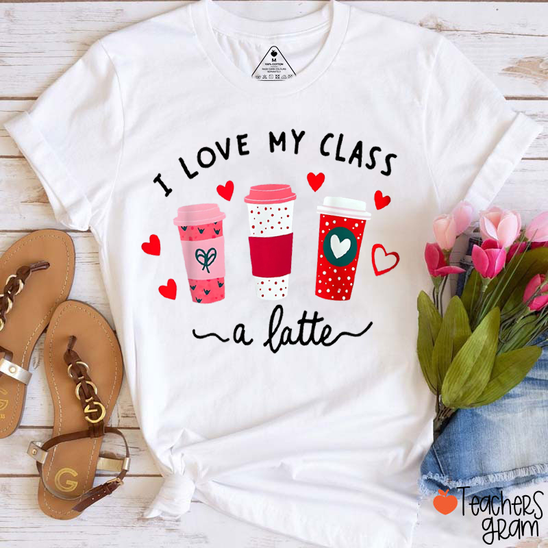 I Love My Class A Latte Teacher T-Shirt