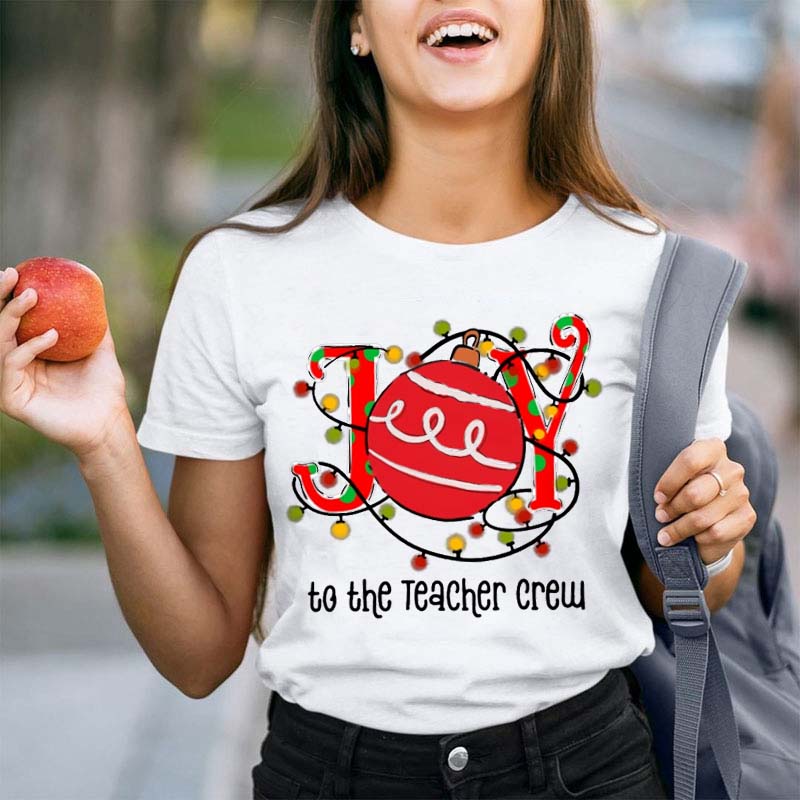 Joy To The Teacher Crew Teacher T-Shirt