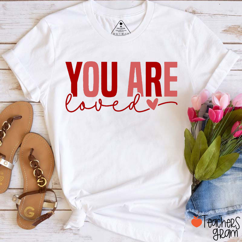 You Are Loved Teacher T-Shirt