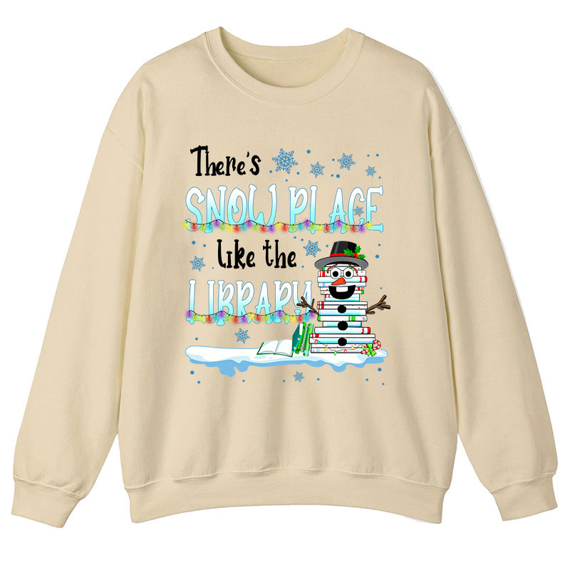 There's Snow Place Like The Library Teacher Sweatshirt