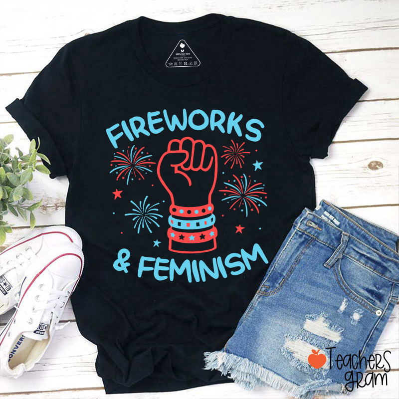 Fireworks And Feminism Teacher T-Shirt